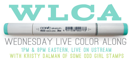 Wednesday LIVE Color Along Schedule with Kristy Dalman of Some Odd Girl Stamps
